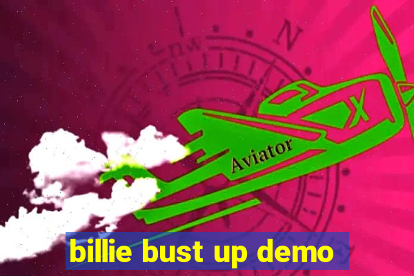 billie bust up demo